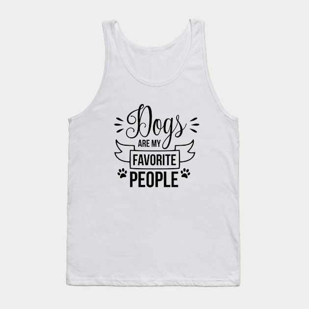 Dogs Are My Favorite People Tank Top by CANVAZSHOP